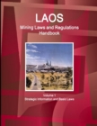 Laos Mining Laws and Regulations Handbook Volume 1 Strategic Information and Basic Laws - Book