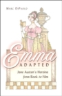 Emma Adapted : Jane Austen's Heroine from Book to Film - Book