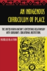 An Indigenous Curriculum of Place : The United Houma Nation's Contentious Relationship with Louisiana's Educational Institutions - Book