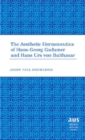 The Aesthetic Hermeneutics of Hans-Georg Gadamer and Hans Urs Von Balthasar - Book