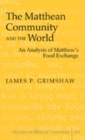 The Matthean Community and the World : An Analysis of Matthew’s Food Exchange - Book