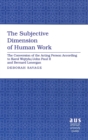 The Subjective Dimension of Human Work : The Conversion of the Acting Person According to Karol Wojtyla/John Paul II and Bernard Lonergan - Book