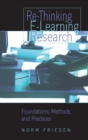 Re-Thinking E-Learning Research : Foundations, Methods, and Practices - Book