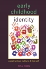 Early Childhood Identity : Construction, Culture, and the Self - Book