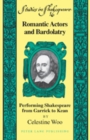 Romantic Actors and Bardolatry : Performing Shakespeare from Garrick to Kean - Book