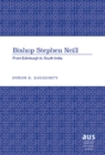 Bishop Stephen Neill : From Edinburgh to South India - Book