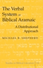 The Verbal System of Biblical Aramaic : A Distributional Approach - Book