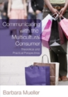 Communicating with the Multicultural Consumer : Theoretical and Practical Perspectives - Book