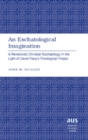 An Eschatological Imagination : A Revisionist Christian Eschatology in the Light of David Tracy’s Theological Project - Book
