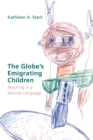 The Globe's Emigrating Children : Teaching in a Second Language - Book