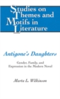 Antigone’s Daughters : Gender, Family, and Expression in the Modern Novel - Book