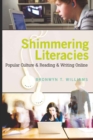 Shimmering Literacies : Popular Culture and Reading and Writing Online - Book