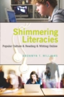 Shimmering Literacies : Popular Culture and Reading and Writing Online - Book