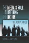 The Media’s Role in Defining the Nation : The Active Voice - Book