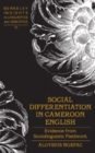 Social Differentiation in Cameroon English : Evidence from Sociolinguistic Fieldwork - Book