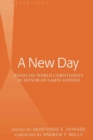 A New Day : Essays on World Christianity in Honor of Lamin Sanneh- Foreword by Andrew F. Walls - Book