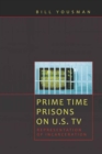 Prime Time Prisons on U.S. TV : Representation of Incarceration - Book