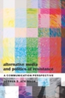 Alternative Media and Politics of Resistance : A Communication Perspective - Book