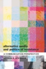 Alternative Media and Politics of Resistance : A Communication Perspective - Book