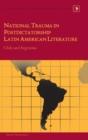 National Trauma in Postdictatorship Latin American Literature : Chile and Argentina - Book