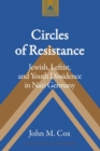 Circles of Resistance : Jewish, Leftist, and Youth Dissidence in Nazi Germany - Book