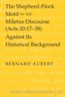 The Shepherd-Flock Motif in the Miletus Discourse (Acts 20:17-38) Against Its Historical Background - Book