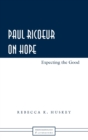 Paul Ricoeur on Hope : Expecting the Good - Book