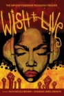 Wish to Live : The Hip-hop Feminism Pedagogy Reader - Book