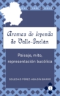 Aromas de Leyenda de Valle-Inclan : Paisaje, Mito, Representacion Bucolica - Book