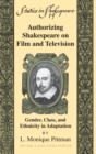 Authorizing Shakespeare on Film and Television : Gender, Class, and Ethnicity in Adaptation - Book