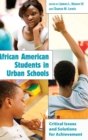 African American Students in Urban Schools : Critical Issues and Solutions for Achievement - Book