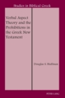 Verbal Aspect Theory and the Prohibitions in the Greek New Testament - Book