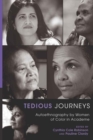 Tedious Journeys : Autoethnography by Women of Color in Academe - Book