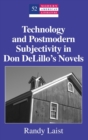 Technology and Postmodern Subjectivity in Don DeLillo’s Novels - Book