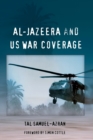 Al-Jazeera and US War Coverage : Foreword by Simon Cottle - Book