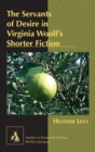 The Servants of Desire in Virginia Woolf's Shorter Fiction - Book