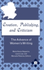 Creation, Publishing, and Criticism : The Advance of Women's Writing - Book