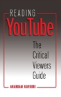 Reading YouTube : The Critical Viewers Guide - Book