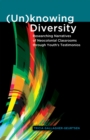 (Un)knowing Diversity : Researching Narratives of Neocolonial Classrooms through Youth’s Testimonios - Book