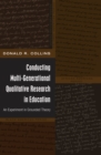 Conducting Multi-Generational Qualitative Research in Education : An Experiment in Grounded Theory - Book