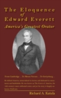 The Eloquence of Edward Everett : America’s Greatest Orator - Book