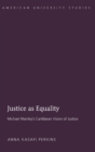 Justice as Equality : Michael Manley’s Caribbean Vision of Justice - Book