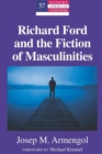 Richard Ford and the Fiction of Masculinities : Foreword by Michael Kimmel - Book