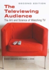 The Televiewing Audience : The Art and Science of Watching TV - Book