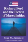Richard Ford and the Fiction of Masculinities : Foreword by Michael Kimmel - Book