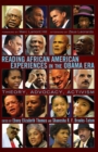 Reading African American Experiences in the Obama Era : Theory, Advocacy, Activism- With a foreword by Marc Lamont Hill and an afterword by Zeus Leonardo - Book