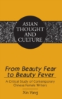 From Beauty Fear to Beauty Fever : A Critical Study of Contemporary Chinese Female Writers - Book