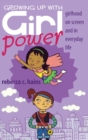 Growing Up With Girl Power : Girlhood On Screen and in Everyday Life - Book