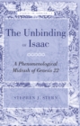 The Unbinding of Isaac : A Phenomenological Midrash of Genesis 22 - Book