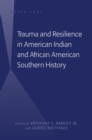 Trauma and Resilience in American Indian and African American Southern History - Book
